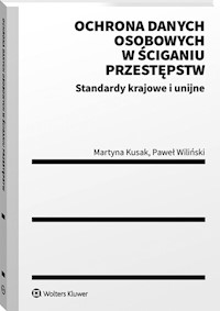 Ochrona danych osobowych w ściganiu przestępstw - Kusak Martyna, Wiliński Paweł - książka