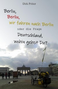 Berlin, Berlin, wir fahren nach Berlin - Dirk Prüter - ebook