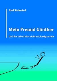 Mein Freund Günther - Alof Steinried - ebook