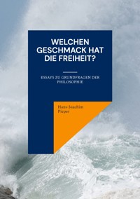 Welchen Geschmack hat die Freiheit? - Hans-Joachim Pieper - ebook