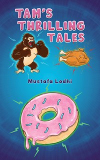 TAM's Thrilling Tales - Mustafa Lodhi - ebook