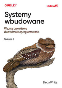 Systemy wbudowane. Wzorce projektowe dla twórców oprogramowania - Elecia White - książka