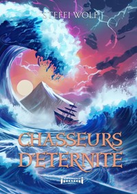 Chasseurs d'éternité - Steffi Wolf - ebook