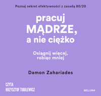 Pracuj mądrze, a nie ciężko - Damon Zahariades - ebook + audiobook + książka