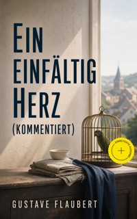 Ein einfältig Herz (Kommentiert) - Gustave Flaubert - ebook