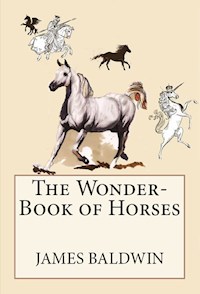 The Wonder-Book of Horses - James Baldwin - ebook