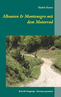 Albanien & Montenegro mit dem Motorrad - Marbie Stoner - ebook