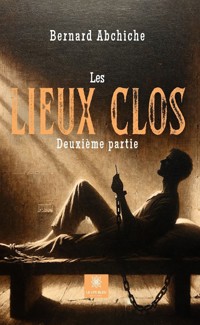 Les lieux clos - Deuxième partie - Bernard Abchiche - ebook