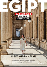 Egipt. Kairskie życie polskiej muzułmanki - Aleksandra Helail - książka