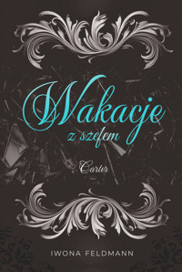 Wakacje z szefem. Carter, tom2 - Feldmann Iwona - ebook