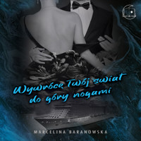 Wywrócę Twój świat do góry nogami Część 2 - Baranowska Marcelina - ebook + audiobook