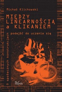 Między linearnością a klikaniem - Michał Klichowski - książka