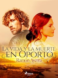 La vida y la muerte en Oporto - Ramón Ayerra - ebook