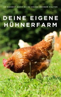 Deine eigene Hühnerfarm - Paul M. - ebook