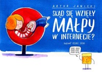 Skąd się wzięły małpy w Internecie? - Janicki Artur - książka