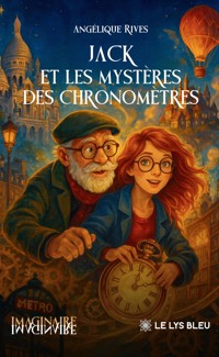 Jack et les mystères des chronomètres - Angélique Rives - ebook
