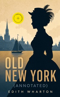 Old New York (Annotated) - Edith Wharton - ebook