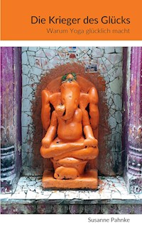 Die Krieger des Glücks - Susanne Pahnke - ebook