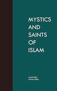 Mystics and Saints of Islam - Callud Field - ebook