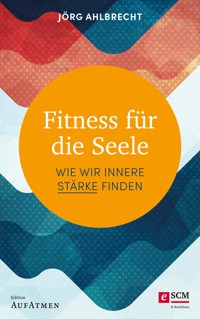 Fitness für die Seele - Jörg Ahlbrecht - ebook