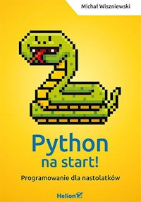 Python na start! Programowanie dla nastolatków - Wiszniewski Michał - książka