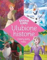 Ulubione historie. Cztery pory roku. Disney Kraina Lodu - praca zbiorowa, Ewa Tarnowska (tłum.) - książka