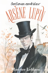 Arsène Lupin, Gentleman-cambrioleur - Leblanc Maurice - ebook