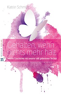 Gehalten, wenn nichts mehr hält - Katrin  Schmidt - ebook