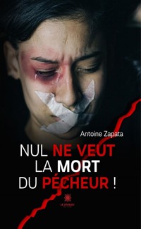 Nul ne veut la mort du pécheur ! - Antoine Zapata - ebook