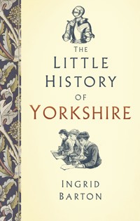The Little History of Yorkshire - Ingrid Barton - ebook