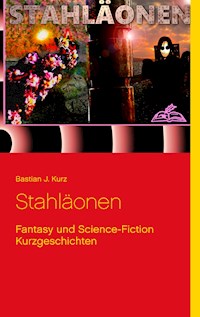 Stahläonen - Bastian J. Kurz - ebook