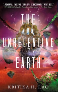 The Rages Trilogy - The Unrelenting Earth - Kritika H. Rao - ebook