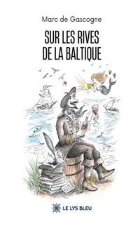 Sur les rives de la Baltique - Marc de Gascogne - ebook
