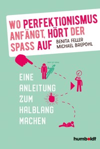 Wo Perfektionismus anfängt, hört der Spaß auf - Benita Feller - ebook