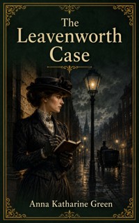 The Leavenworth Case - Anna Katharine Green - ebook