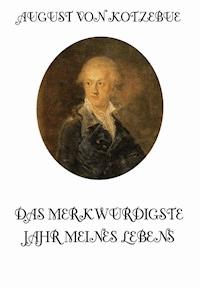 Das merkwürdigste Jahr meines Lebens - August von Kotzebue - ebook