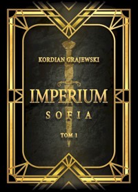 Sofia. Saga Imperium. Tom 1 - Kordian Grajewski - książka