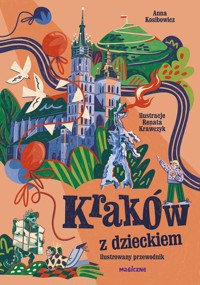 Kraków z dzieckiem. Ilustrowany przewodnik - Kosibowicz Anna - książka