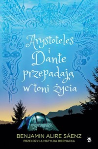 Arystoteles i Dante przepadają w toni życia - Alire Saenz Benjamin - książka