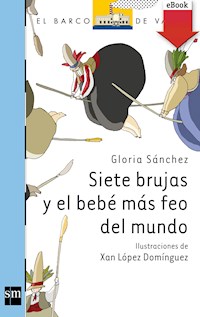Siete brujas y el bebé más feo del mundo - Gloria Sánchez - ebook