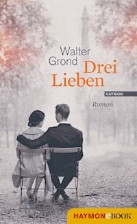 Drei Lieben - Walter Grond - ebook