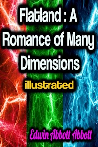 Flatland: A Romance of Many Dimensions illustrated - Edwin Abbott Abbott - ebook