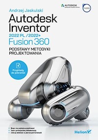 Autodesk Inventor 2022 PL / 2022+ Fusion 360 Podstawy metodyki projektowania - Jaskulski Andrzej - książka