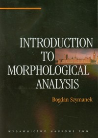 Introduction to morphological analysis - Bogdan Szymanek - książka