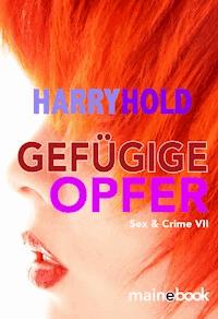 Gefügige Opfer - Harry Hold - ebook