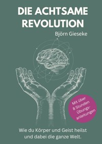 Die Achtsame Revolution - Björn Gieseke - ebook