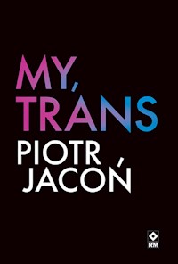 My, TRANS - Jacoń Piotr - ebook + książka