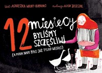 12 miesięcy byliśmy szczęśliwi a potem nam było już tylko wesoło - Agnieszka Wolny-Hamkało - książka