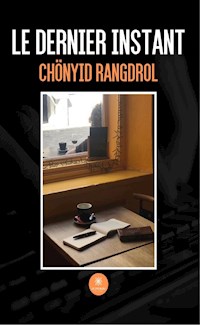 Le dernier instant - Chönyid Rangdrol - ebook