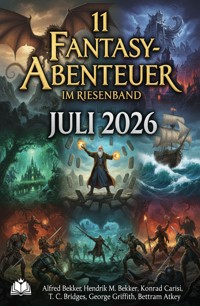 11 Fantasy-Abenteuer im Riesenband Juli 2026 - Alfred Bekker - ebook